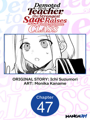 cover image of Demoted to a Teacher, the Strongest Sage Raises an Unbeatable Class, Chapter 47